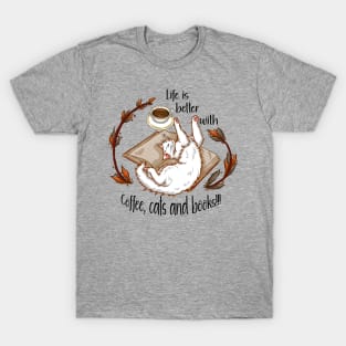 Life is better with coffee, cats and books - White cat T-Shirt